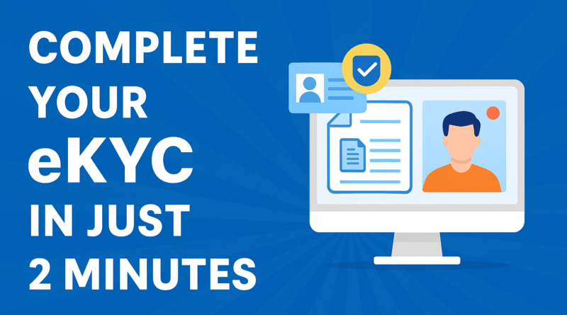Complete your eKYC in just 2 minutes